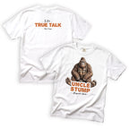 Uncle Stump I Do True Talk T-Shirt Front and Back Design
