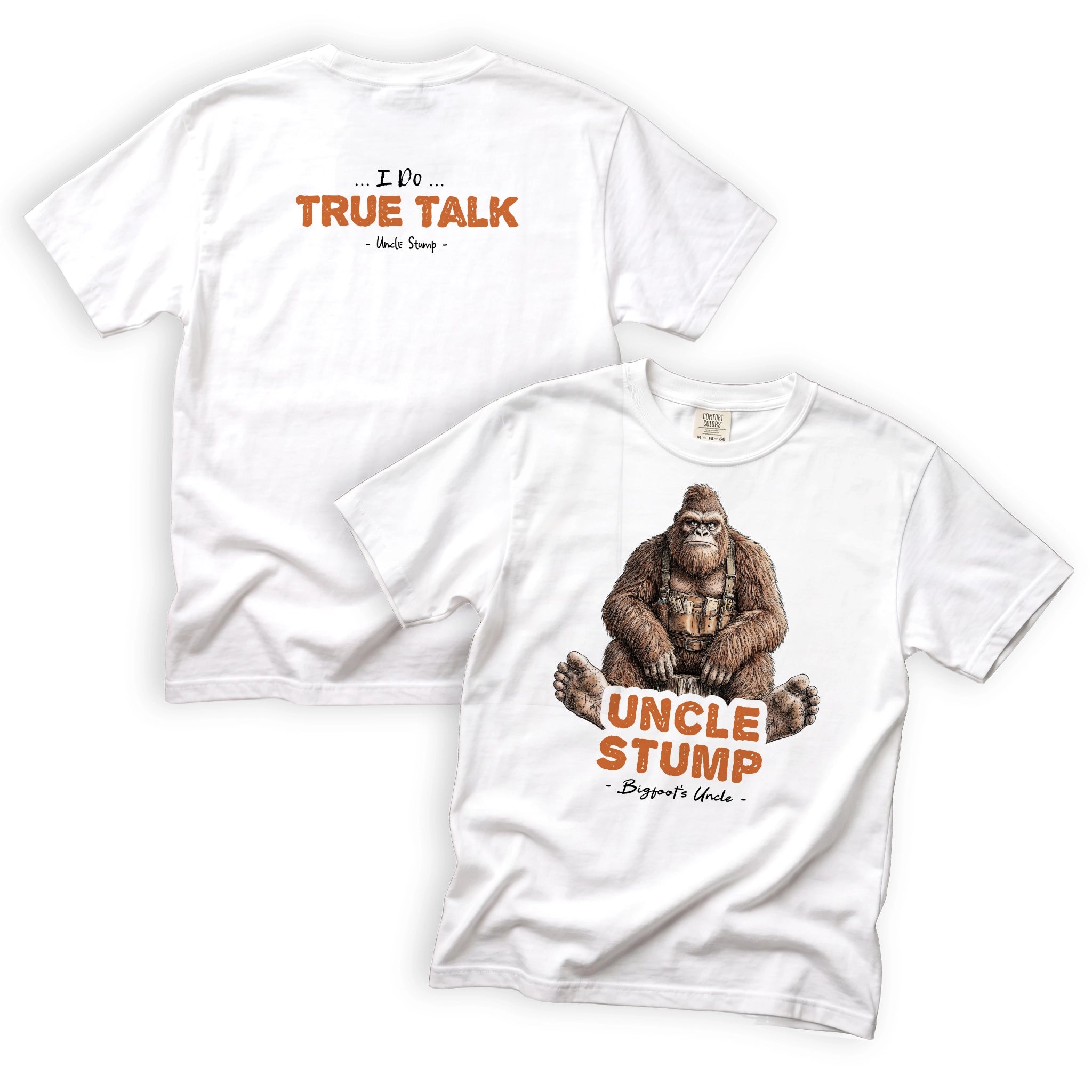 Uncle Stump I Do True Talk T-Shirt Front and Back Design