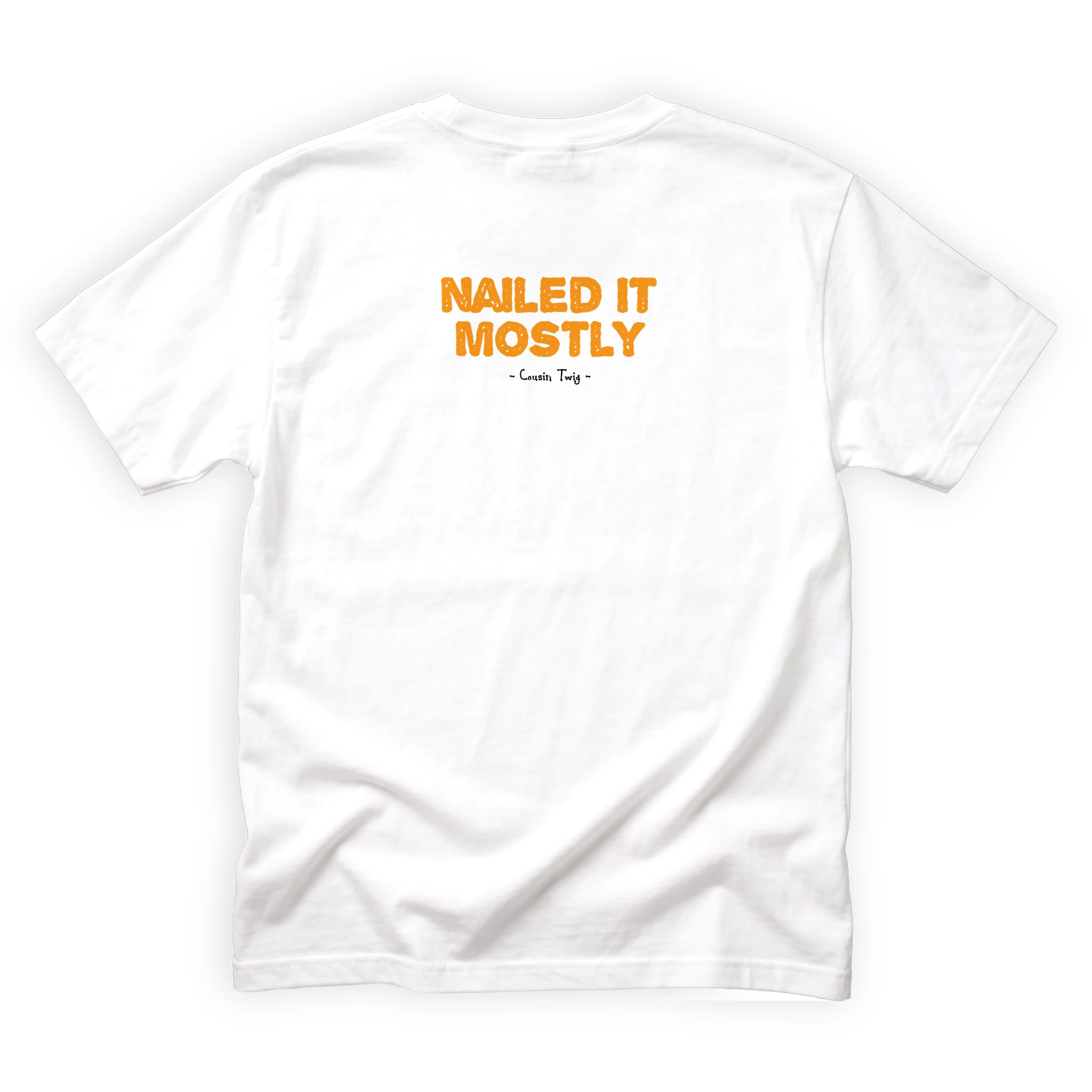 Cousin Twig Nailed It Mostly Quote Back Design