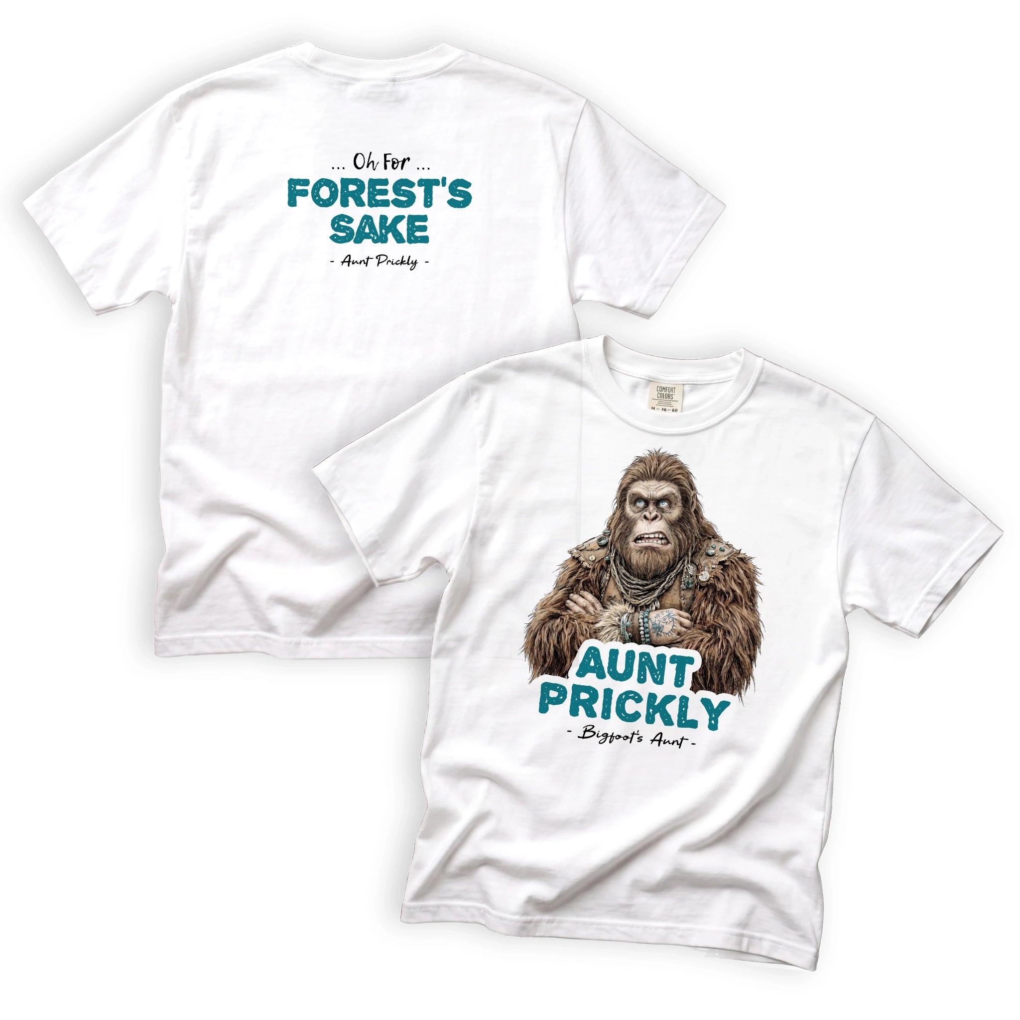 Aunt Prickly Oh For Forests Sake Bigfoot T-Shirt Front and Back Design