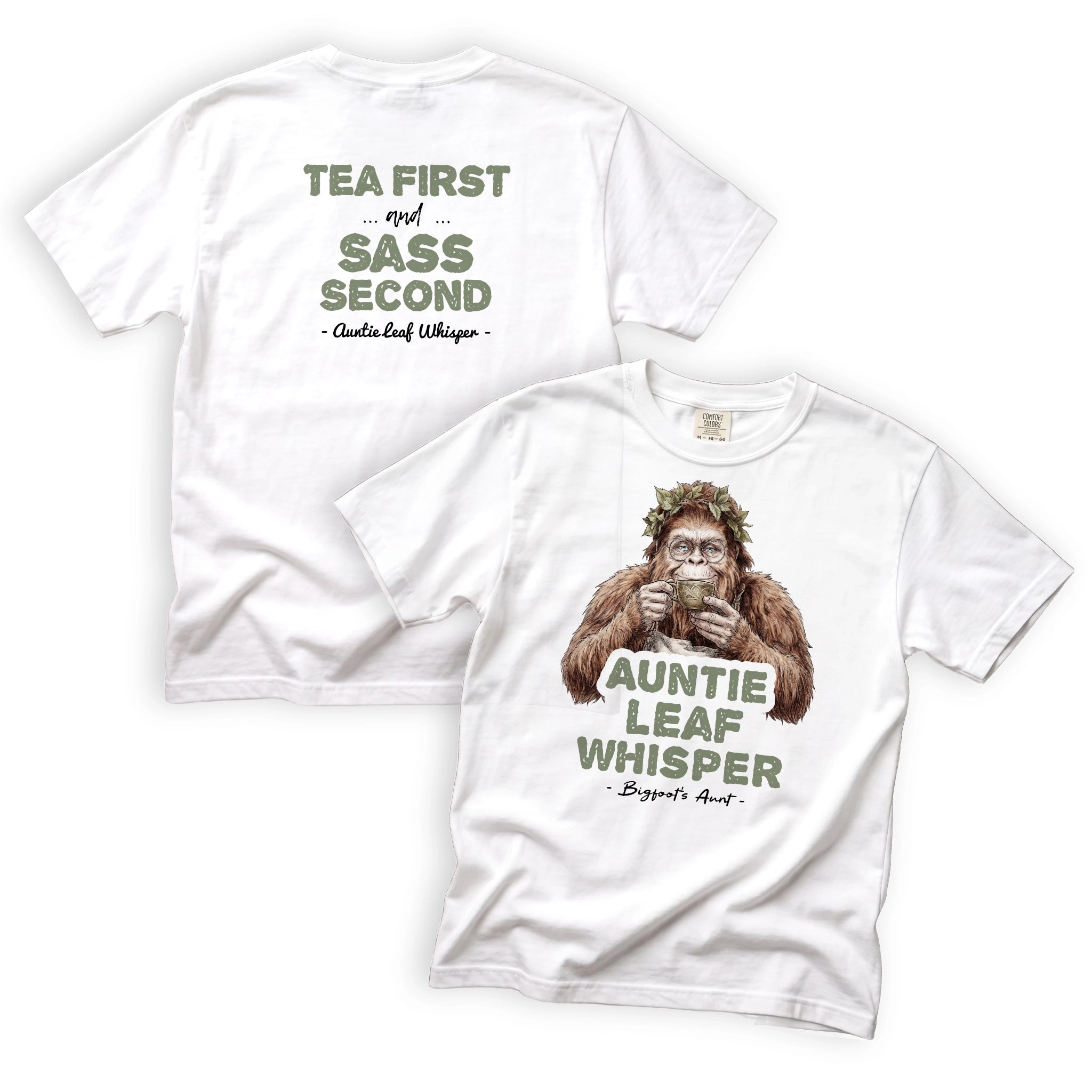 Auntie Leaf Whisper Tea First Sass Second Bigfoot T-Shirt Front and Back Design
