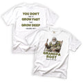 Grandpa Root You Dont Have to Grow Fast Just Grow Deep T-Shirt Front and Back Design