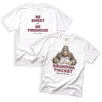 Grandma Thicket Be Sweet or Be Firewood T-Shirt Front and Back Design