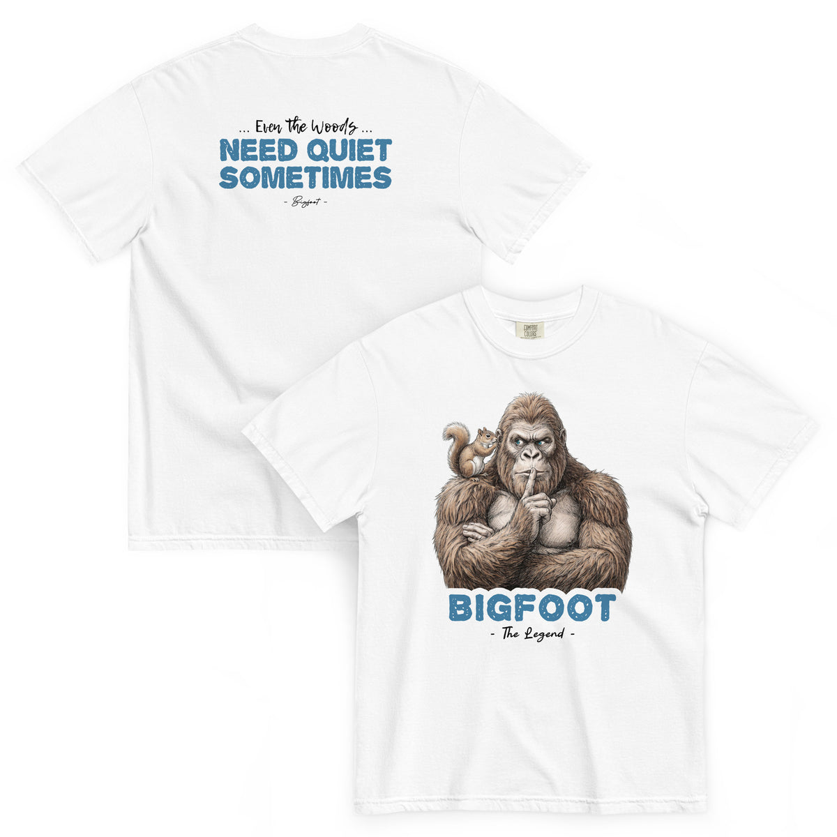 Bigfoot Shirt for Self-Doubters | Even the Woods Need Quiet Sometimes