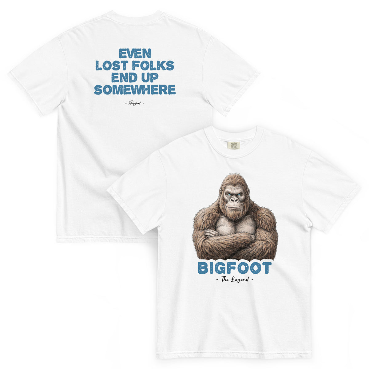 Bigfoot Shirt for Self-Doubters | Even Lost Folks End Up Somewhere