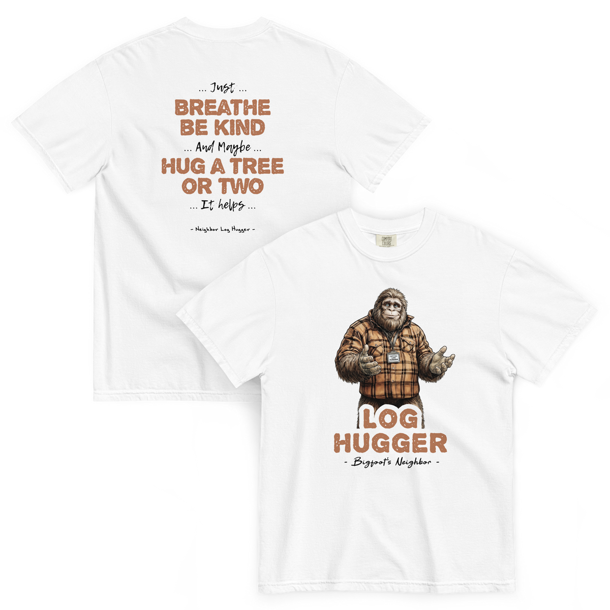 Bigfoot Shirt for Tree Huggers | Just Breathe Be Kind Hug a Tree or Two