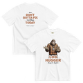 Bigfoot Shirt for Tree Huggers | You Don't Gotta Fix Everything Today