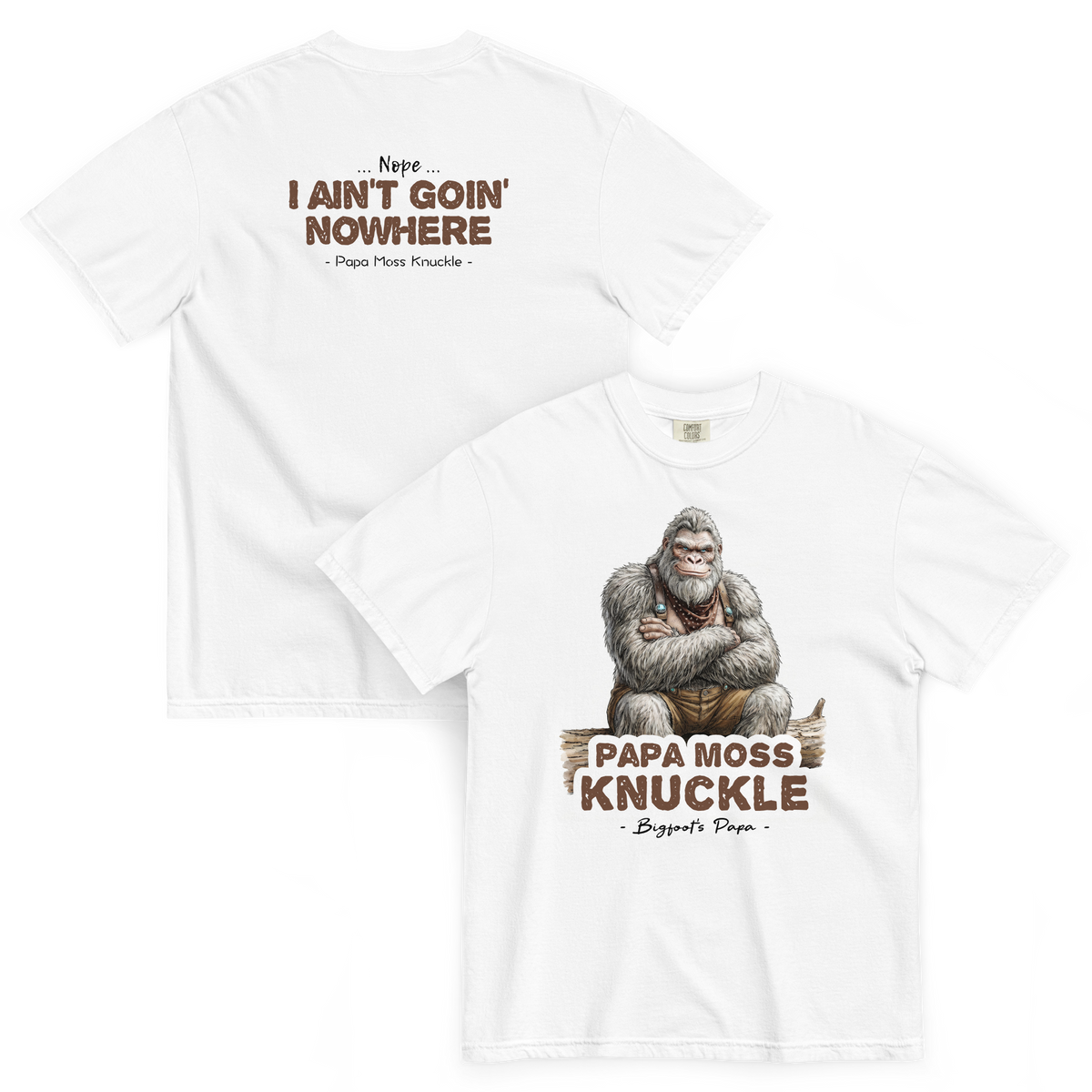 Bigfoot Shirt for Gentle Giants | I Ain't Goin' Nowhere