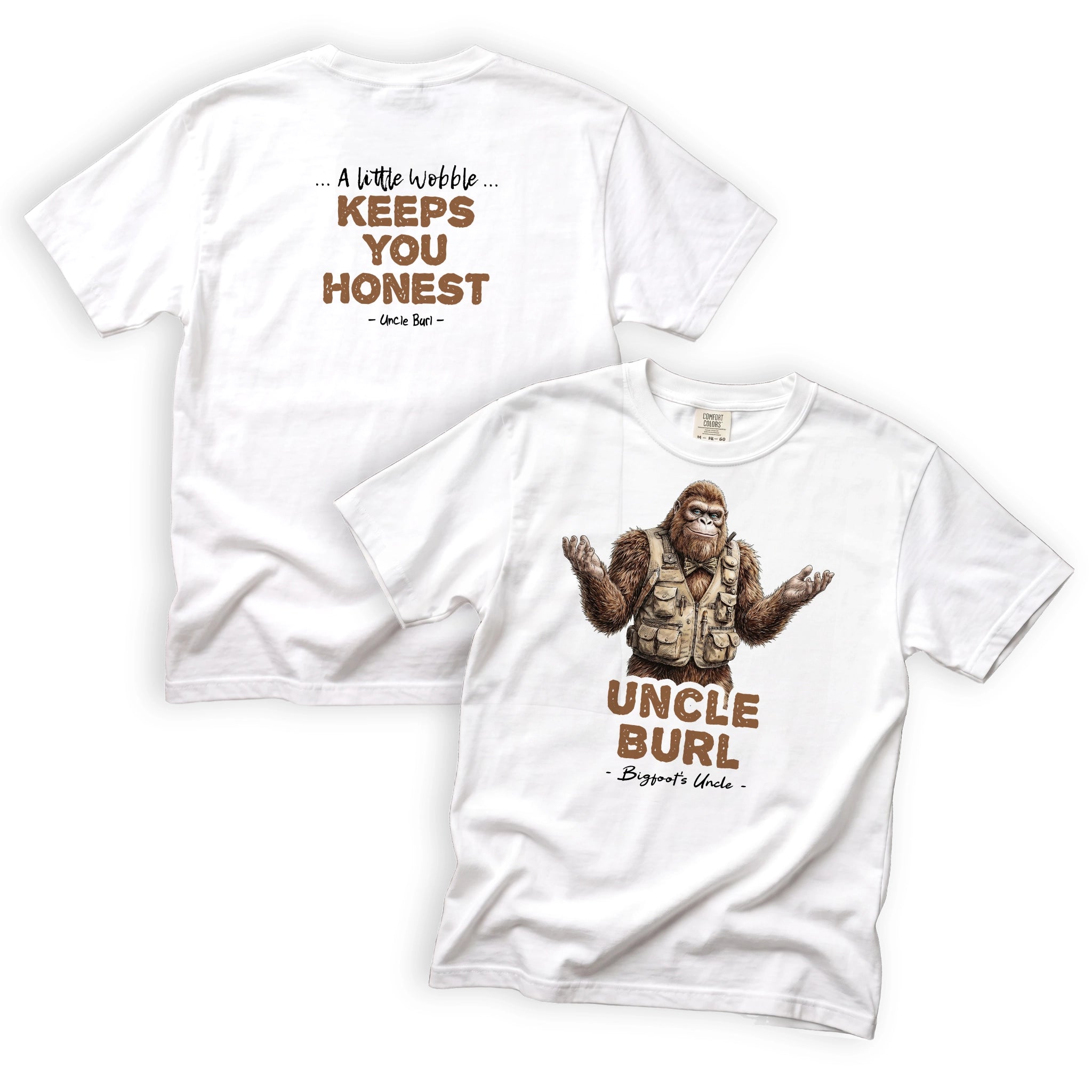 Uncle Burl A Little Wobble Keeps You Honest T-Shirt Front and Back Design