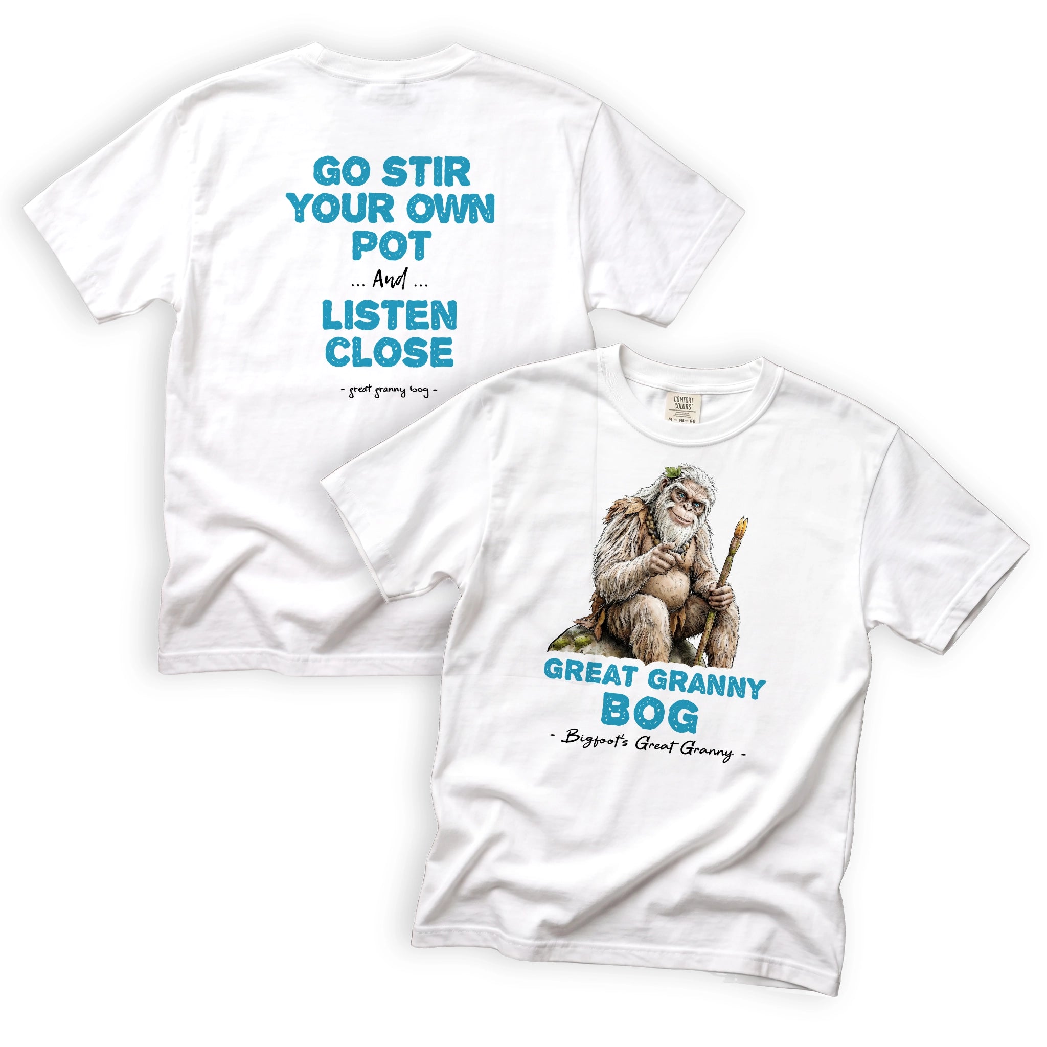 Great Granny Bog Go Stir Your Own Pot and Listen Close T-Shirt Front and Back Design