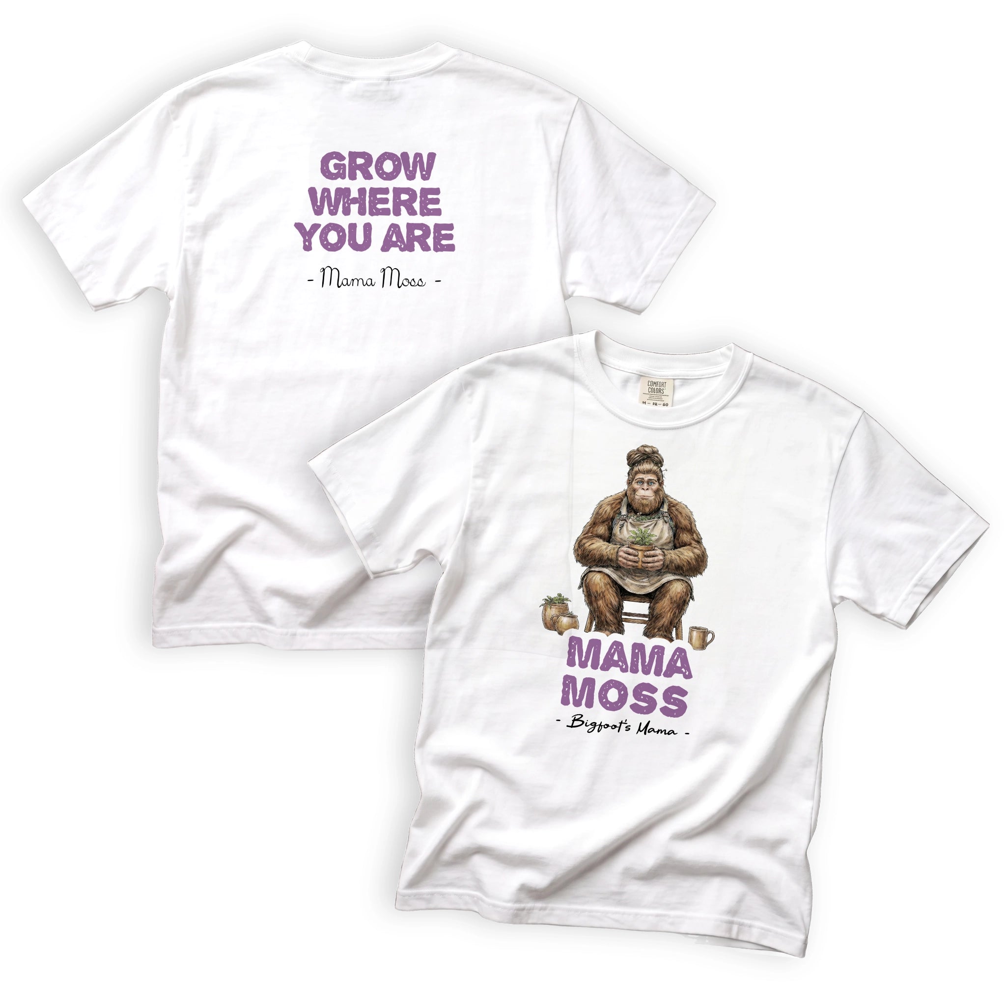 Mama Moss Grow Where You Are T-Shirt Front and Back Design