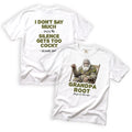 Grandpa Root I Dont Say Much Until the Silence Gets Too Cocky T-Shirt Front and Back Design