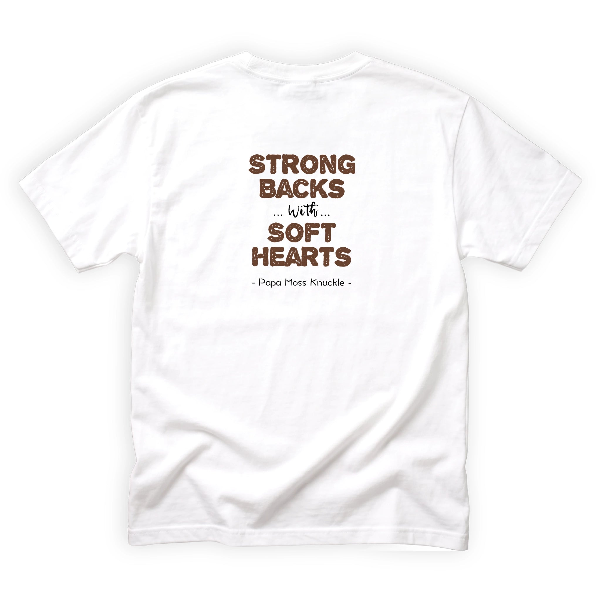 Papa Moss Knuckle Strong Backs Soft Hearts Quote Back Design