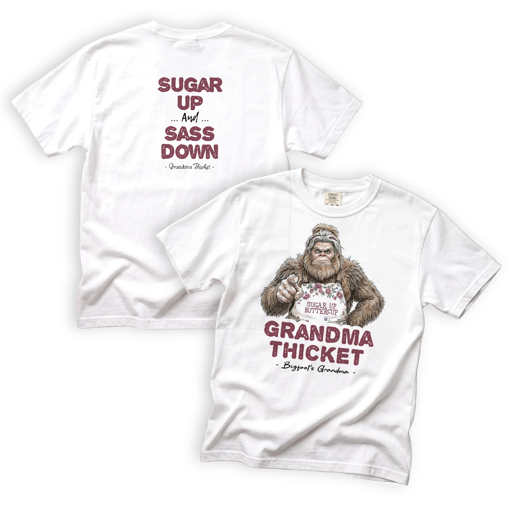 Grandma Thicket Sugar Up Sass Down T-Shirt Front and Back Design