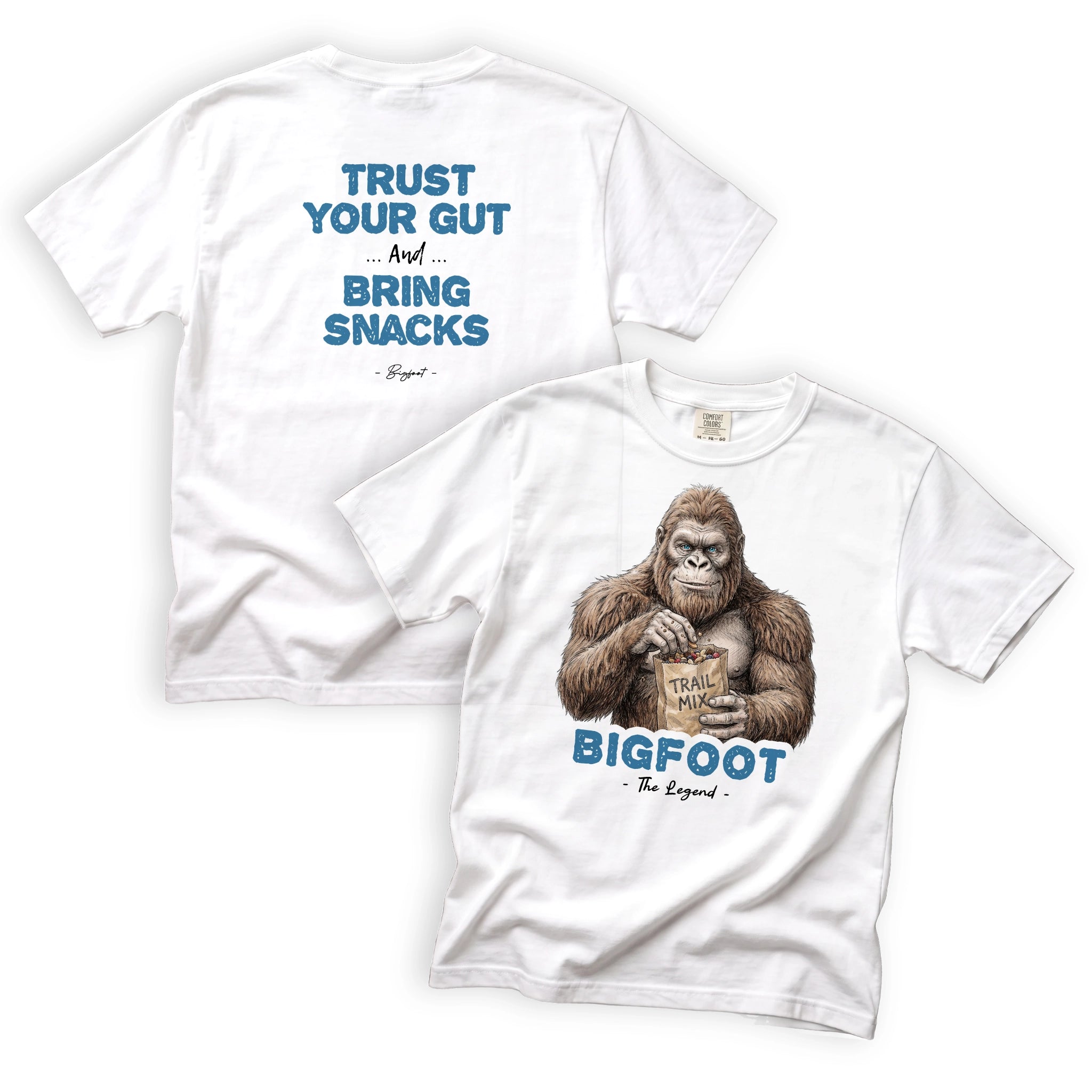 Bigfoot Trust Your Gut and Bring Snacks T-Shirt Front and Back Design