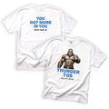 Brother Thunder-Toe You Got More in You T-Shirt Front and Back Design
