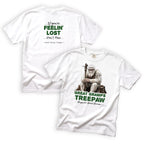 Great Gramps Treepaw If You're Feelin' Lost Don't Move T-Shirt Front and Back Design