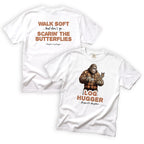 Neighbor Log Hugger Walk Soft Don't Go Scarin' the Butterflies T-Shirt Front and Back Design