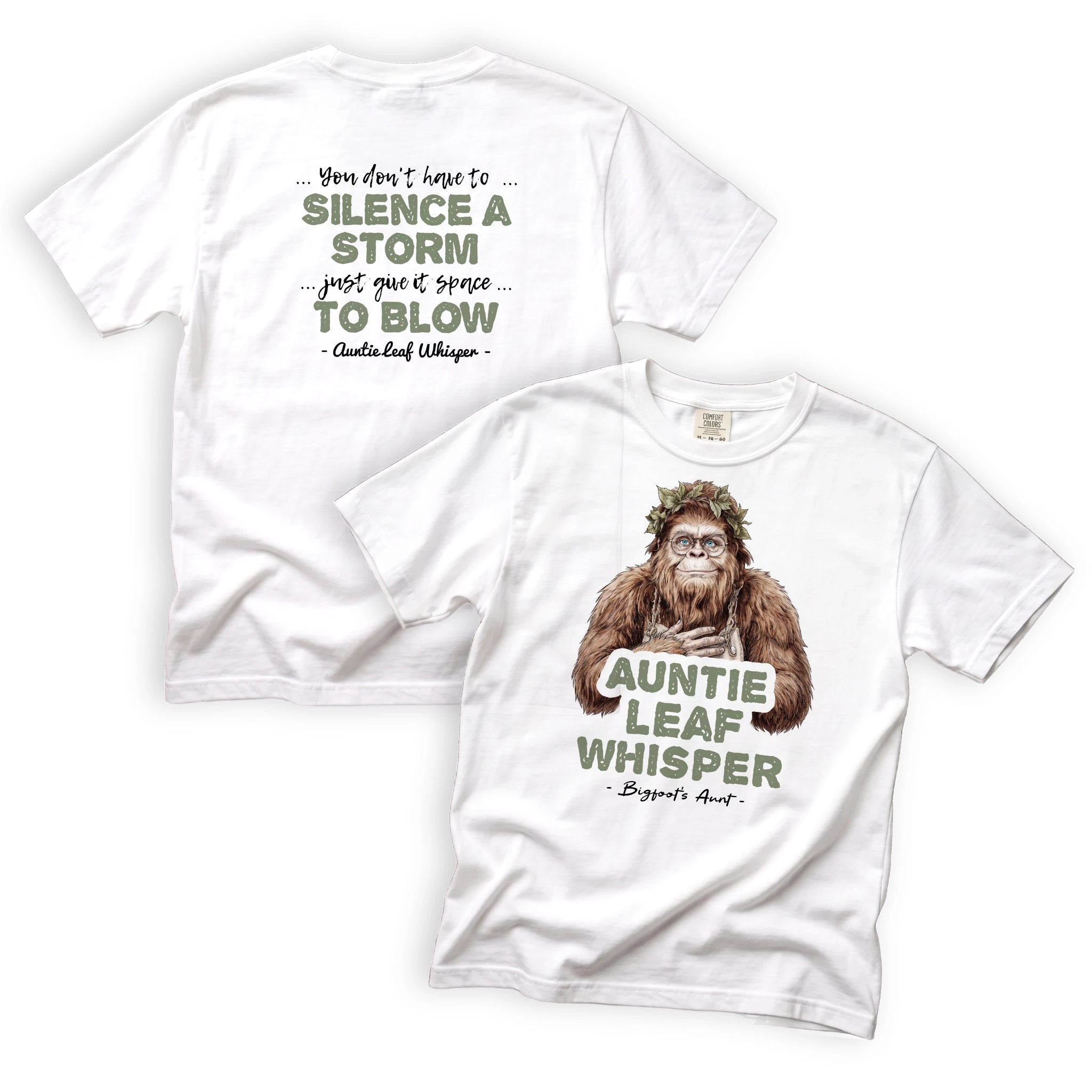 Auntie Leaf Whisper You Don't Have to Silence a Storm Just Give It Space to Blow Bigfoot T-Shirt Front and Back Design