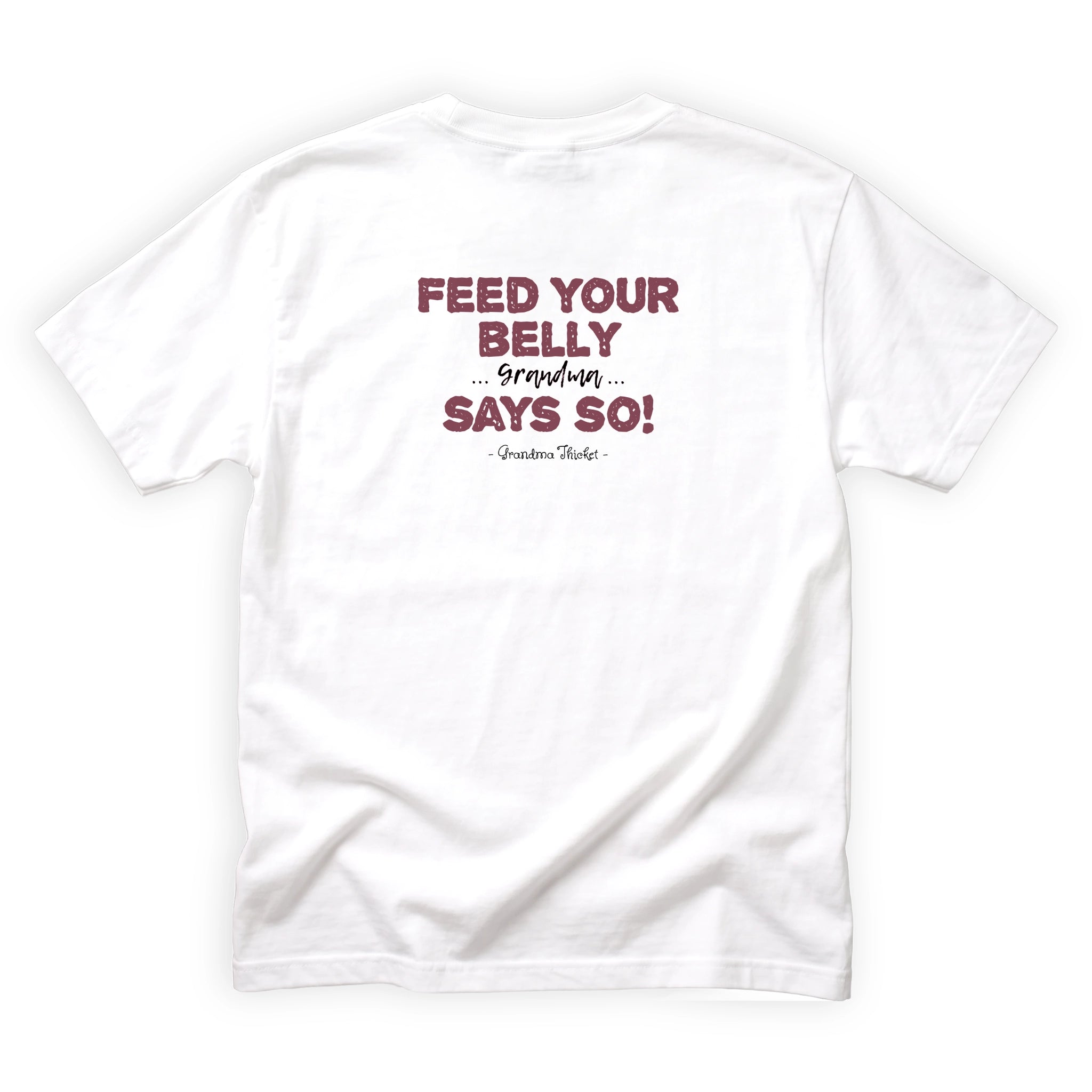 Grandma Thicket Feed Your Belly Grandma Says So Quote Back Design