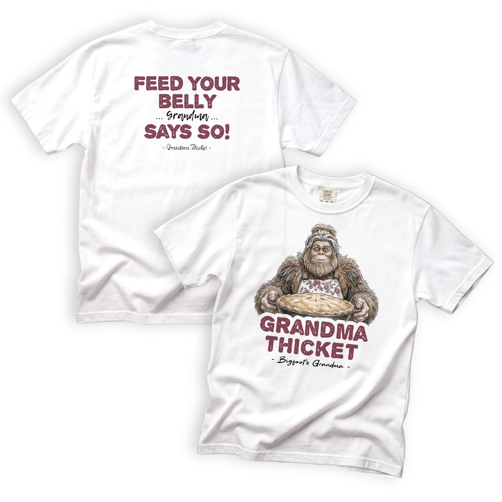 Grandma Thicket Feed Your Belly Grandma Says So T-Shirt Front and Back Design