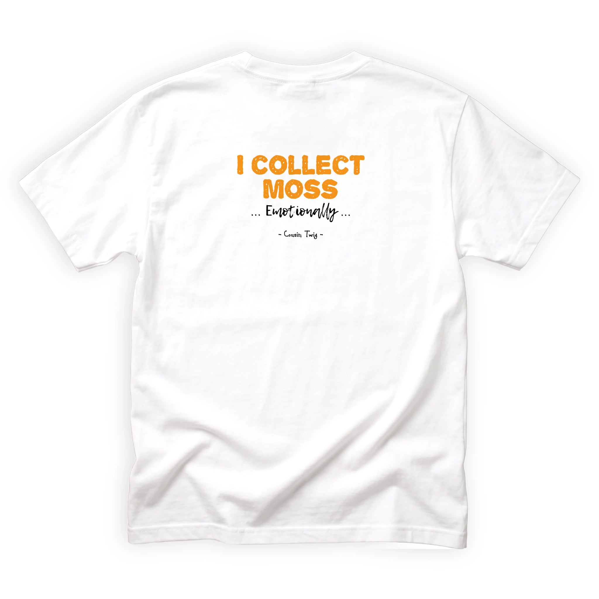 Cousin Twig I Collect Moss Emotionally Quote Back Design