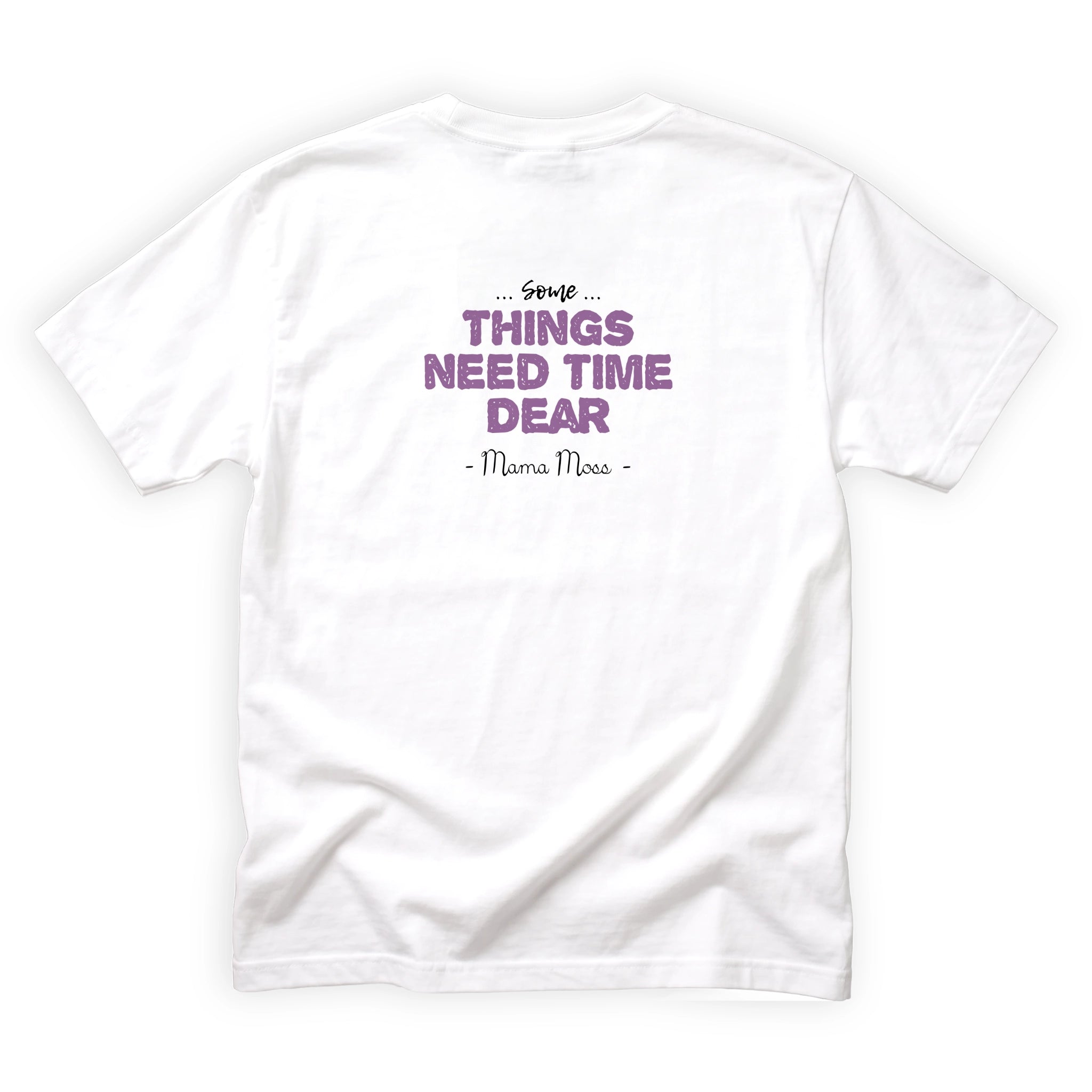 Mama Moss Some Things Need Time Dear Quote Back Design
