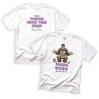 Mama Moss Some Things Need Time Dear T-Shirt Front and Back Design