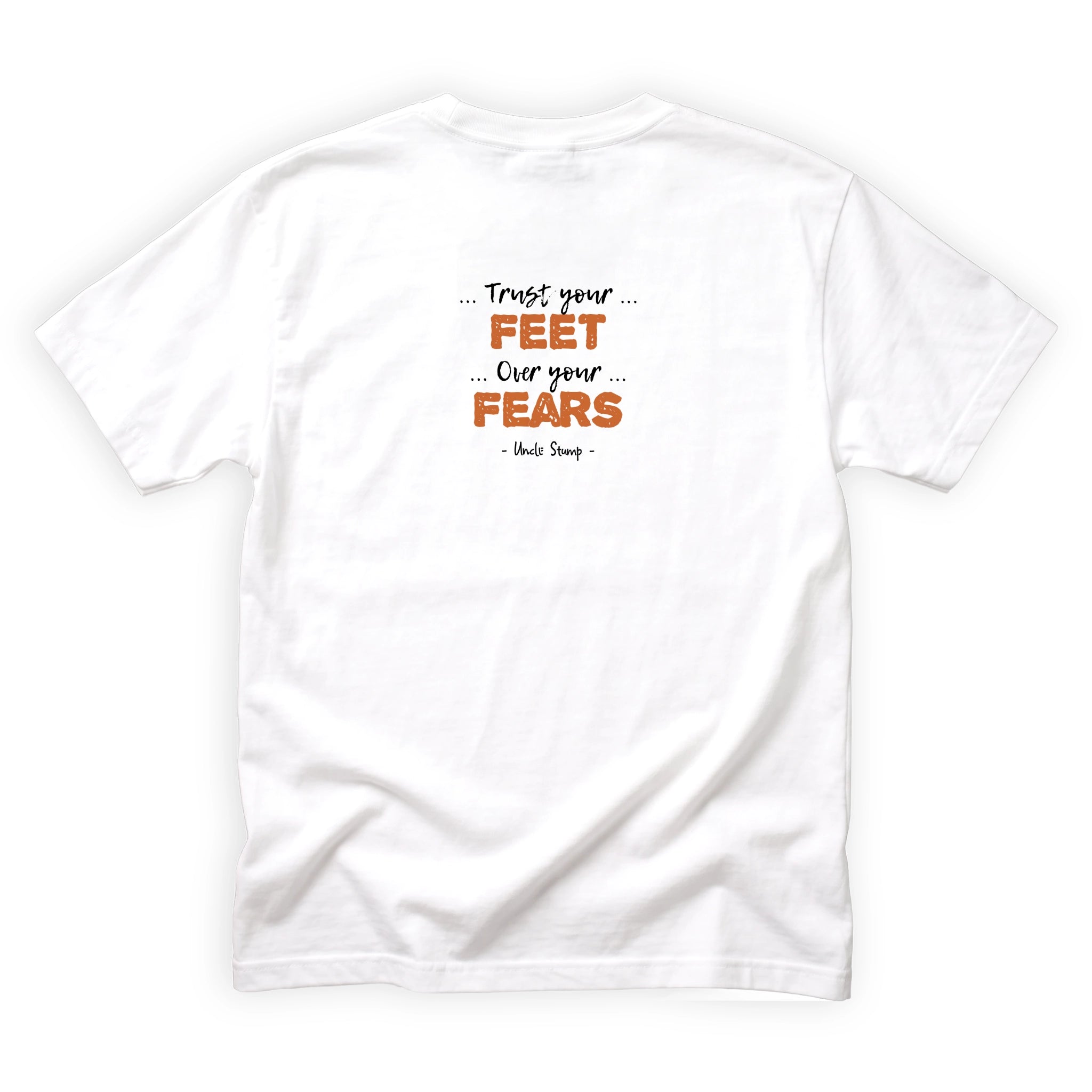 Uncle Stump Trust Your Feet Over Your Fears Quote Back Design
