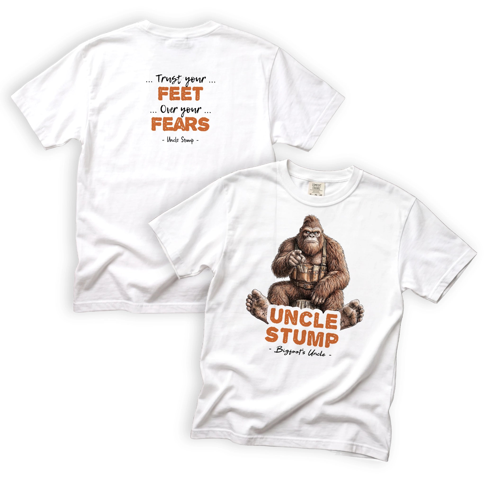 Uncle Stump Trust Your Feet Over Your Fears T-Shirt Front and Back Design