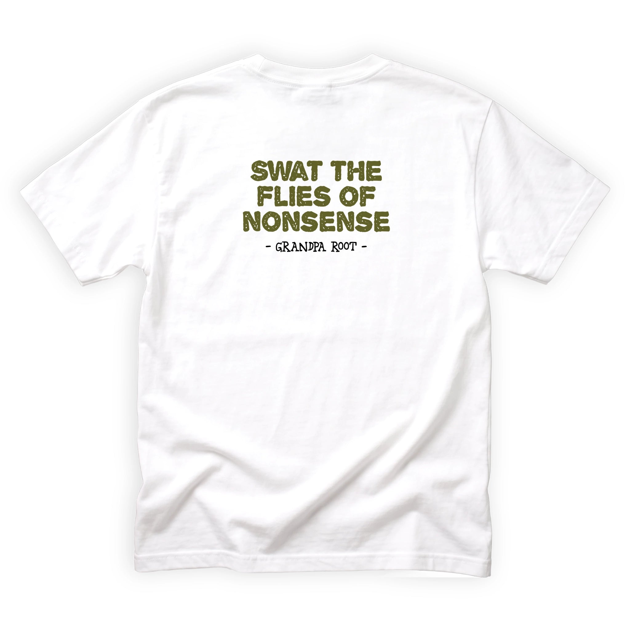 Grandpa Root Swat the Flies of Nonsense Quote Back Design