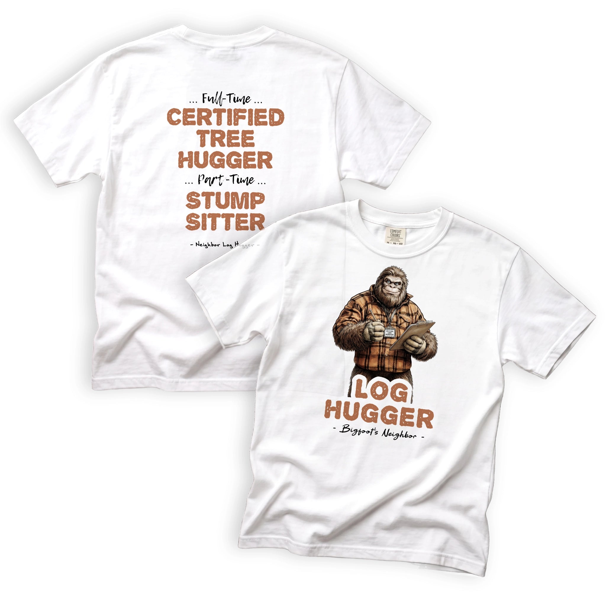 Neighbor Log Hugger Certified Tree Hugger Part Time Stump Sitter T-Shirt Front and Back Design