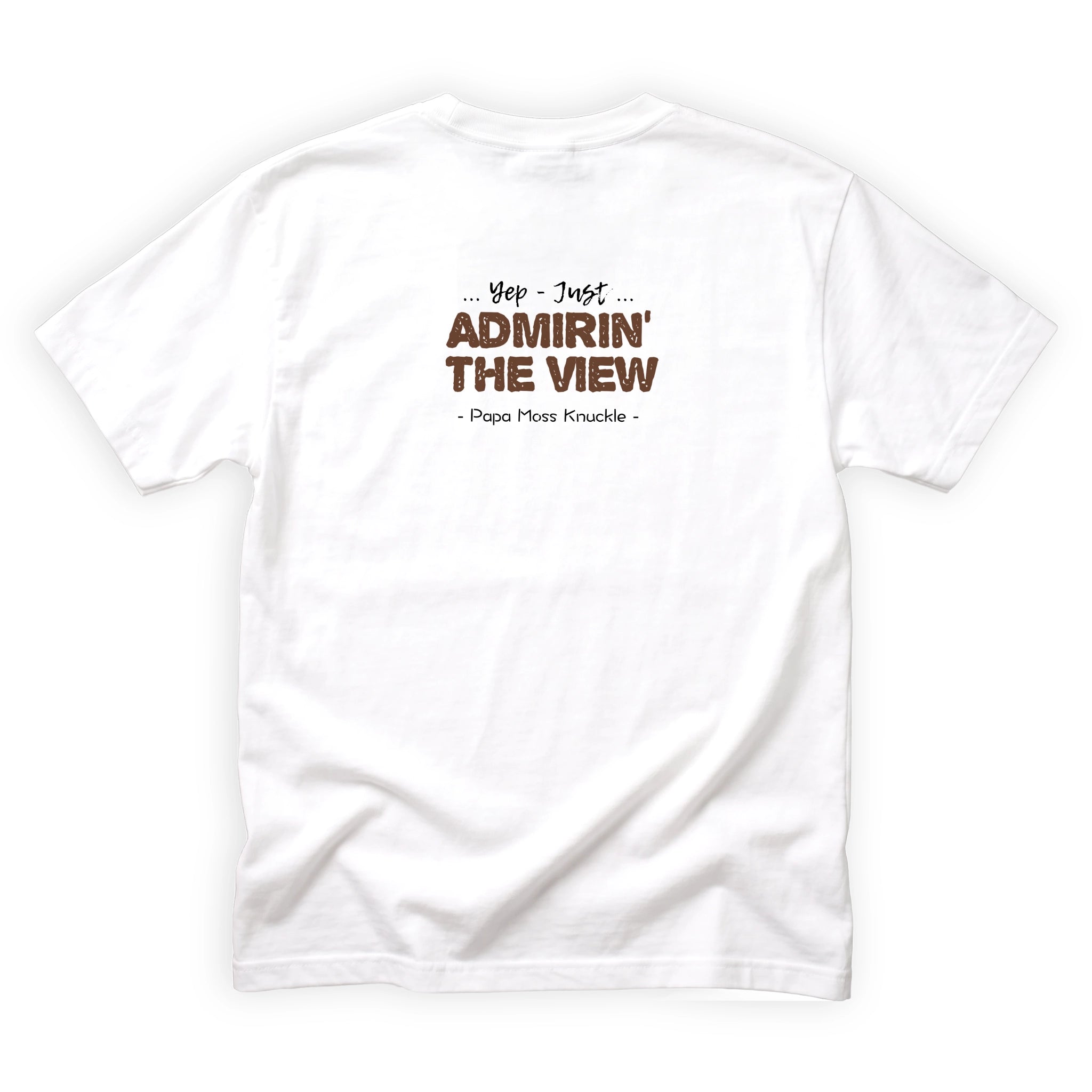 Papa Moss Knuckle Just Admirin the View Quote Back Design