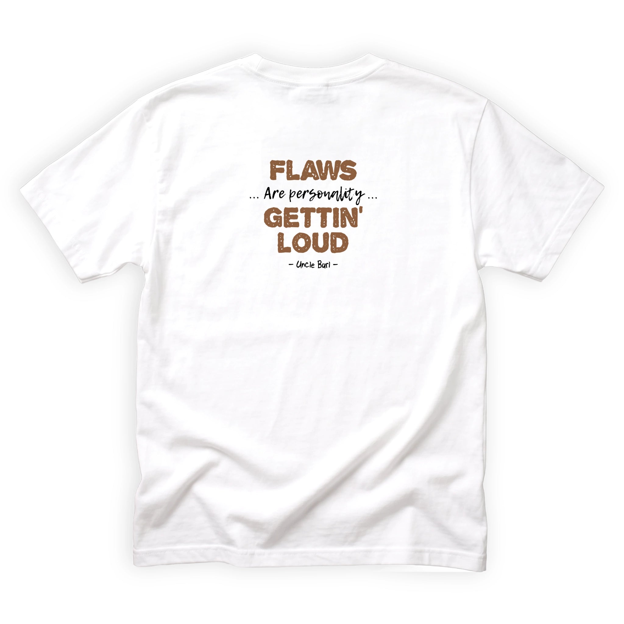 Uncle Burl Flaws Are Just Personality Gettin Loud Quote Back Design