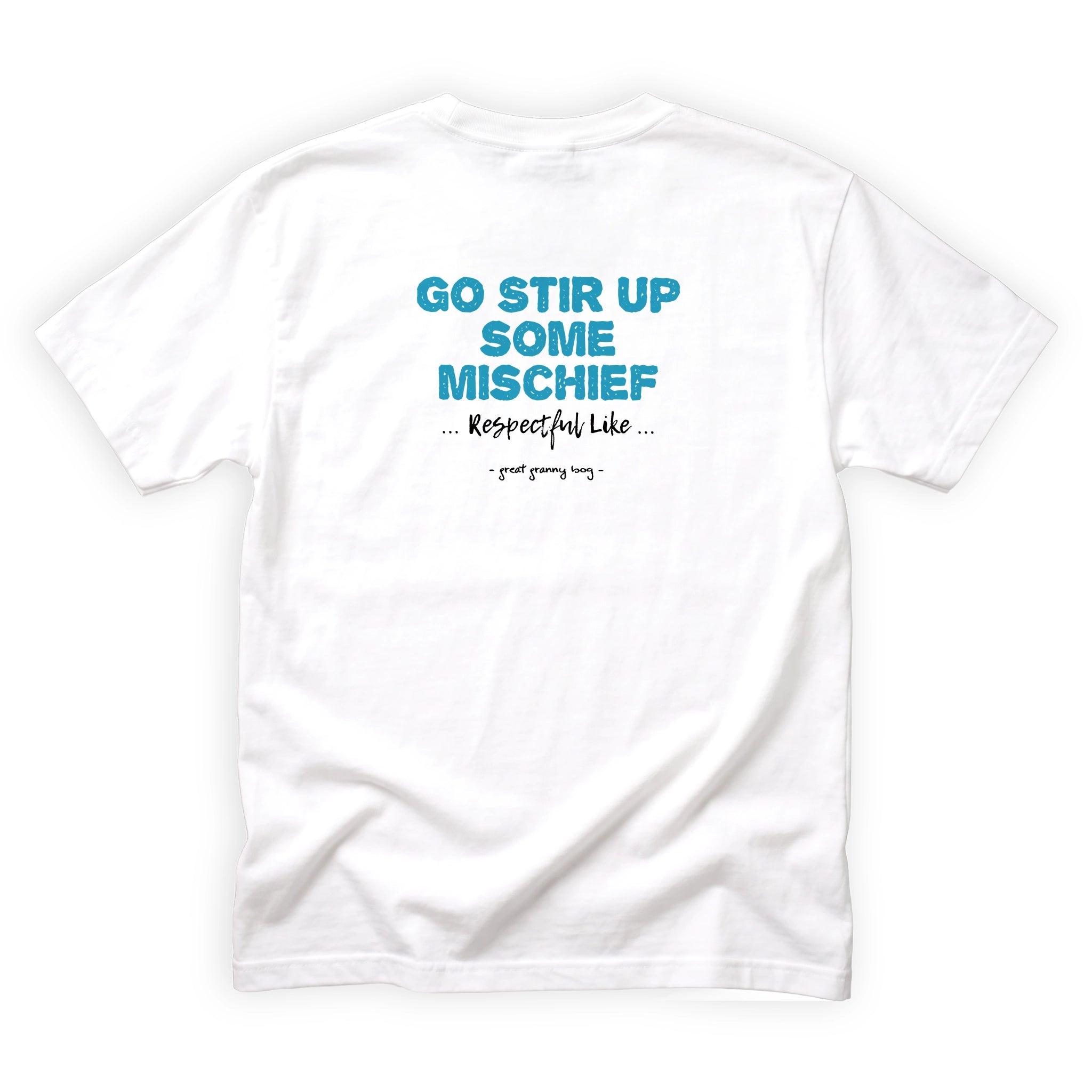 Great Granny Bog Go Stir Up Some Mischief Respectfully Like Quote Back Design