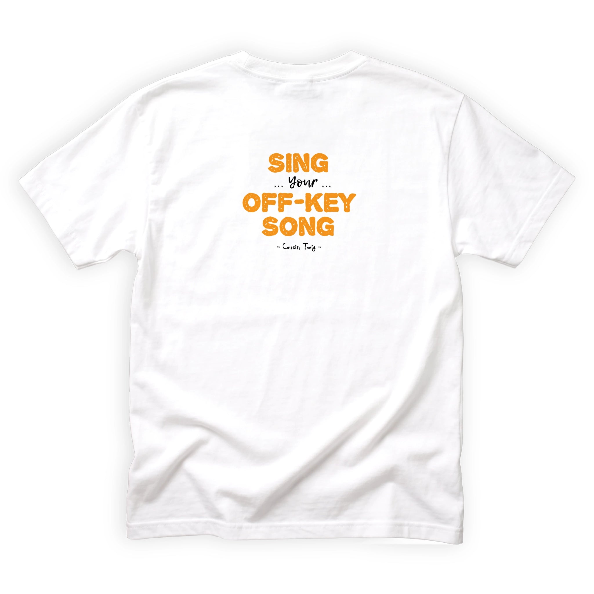 Cousin Twig Sing Your Off Key Song Quote Back Design