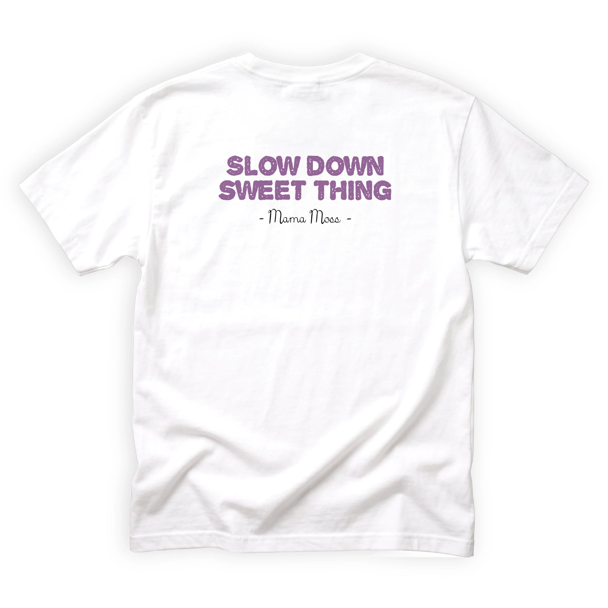 Mama Moss Slow Down Sweet Thing Quote Back Design