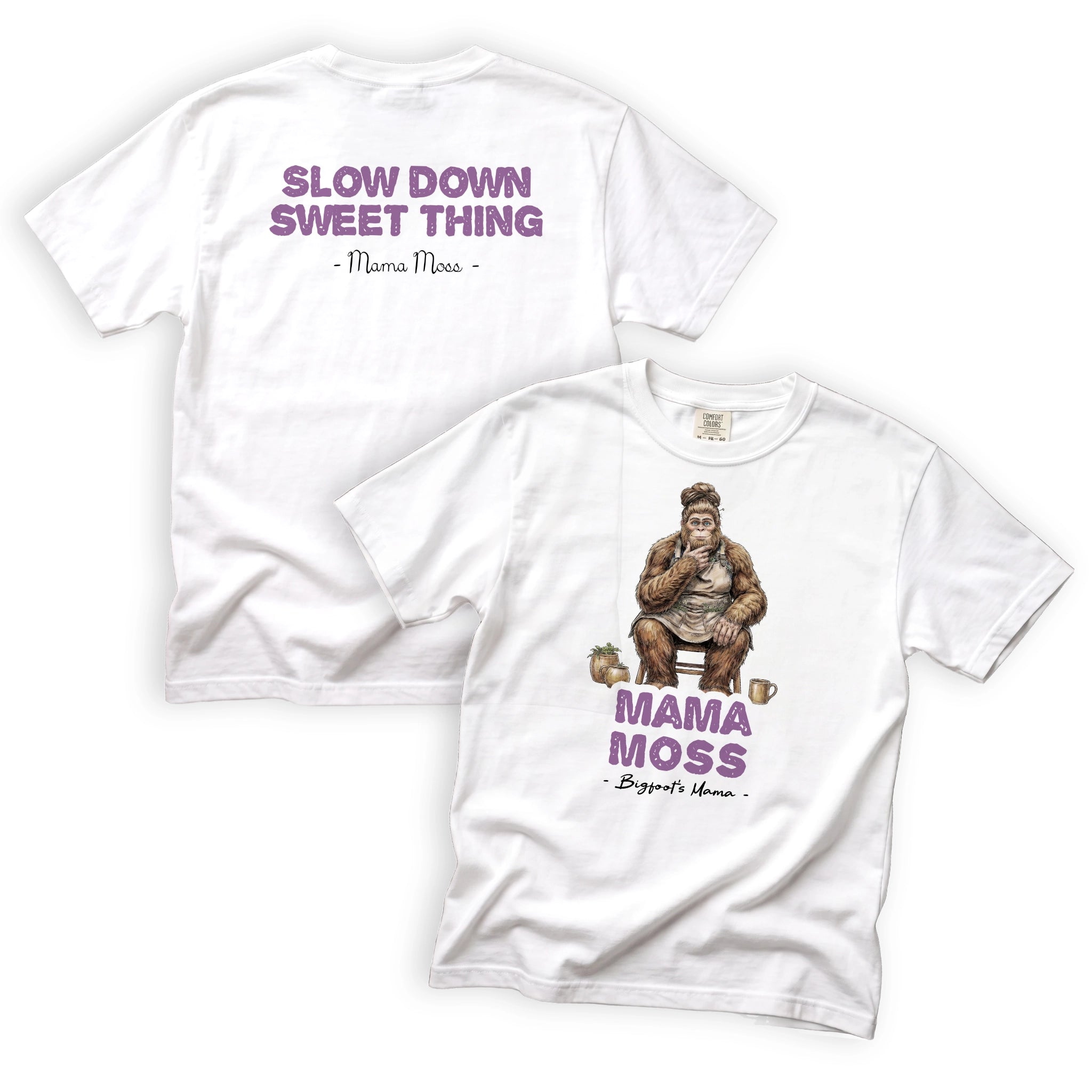 Mama Moss Slow Down Sweet Thing T-Shirt Front and Back Design