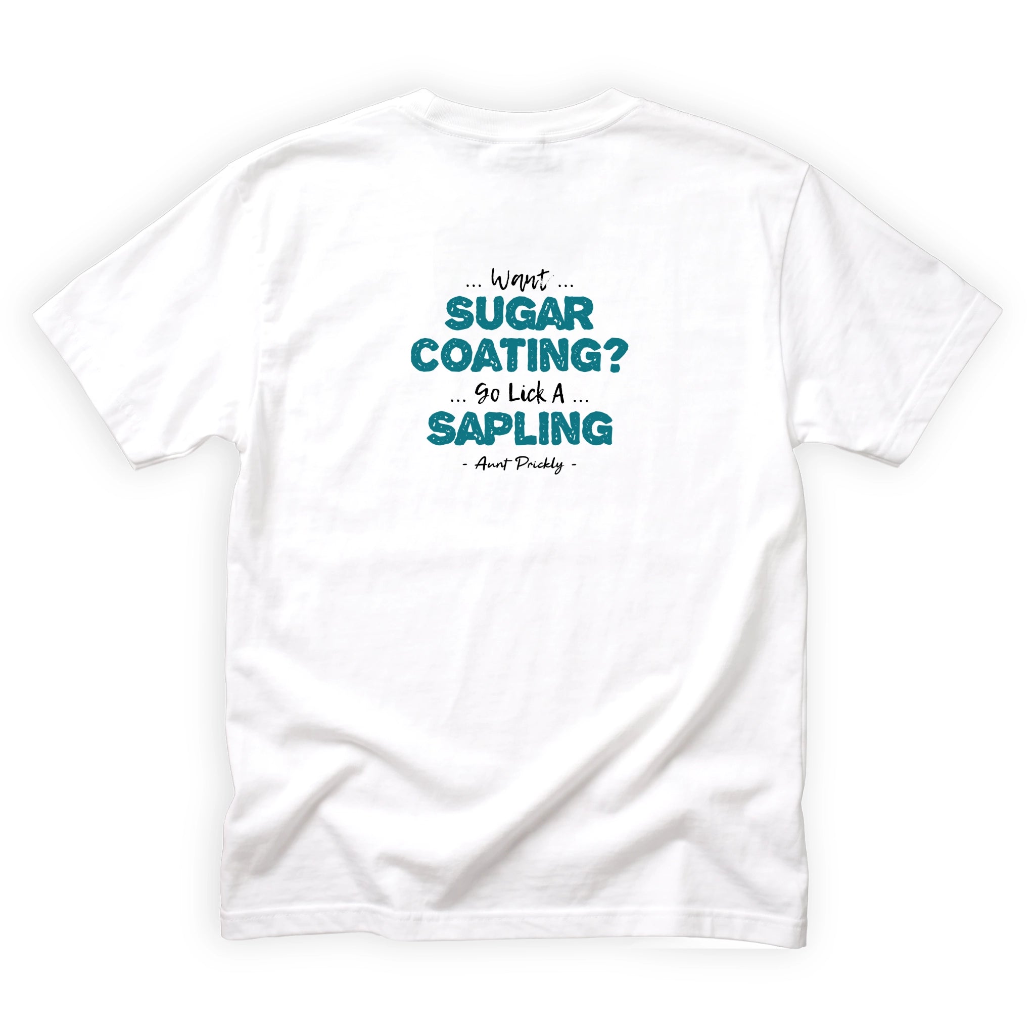 Aunt Prickly Want Sugarcoating Go Lick a Sapling Quote Back Design
