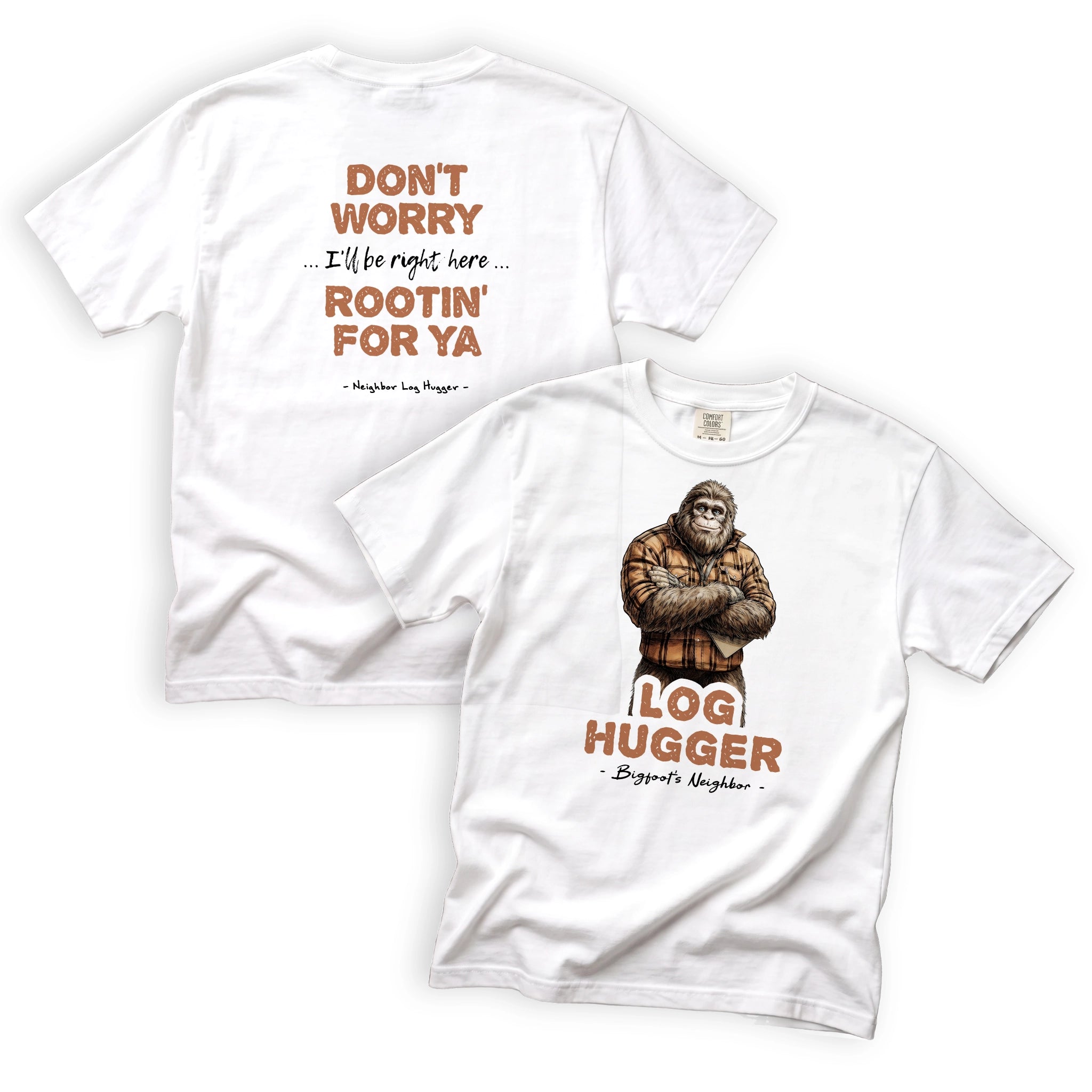 Neighbor Log Hugger Rootin For Ya T-Shirt Front and Back Design