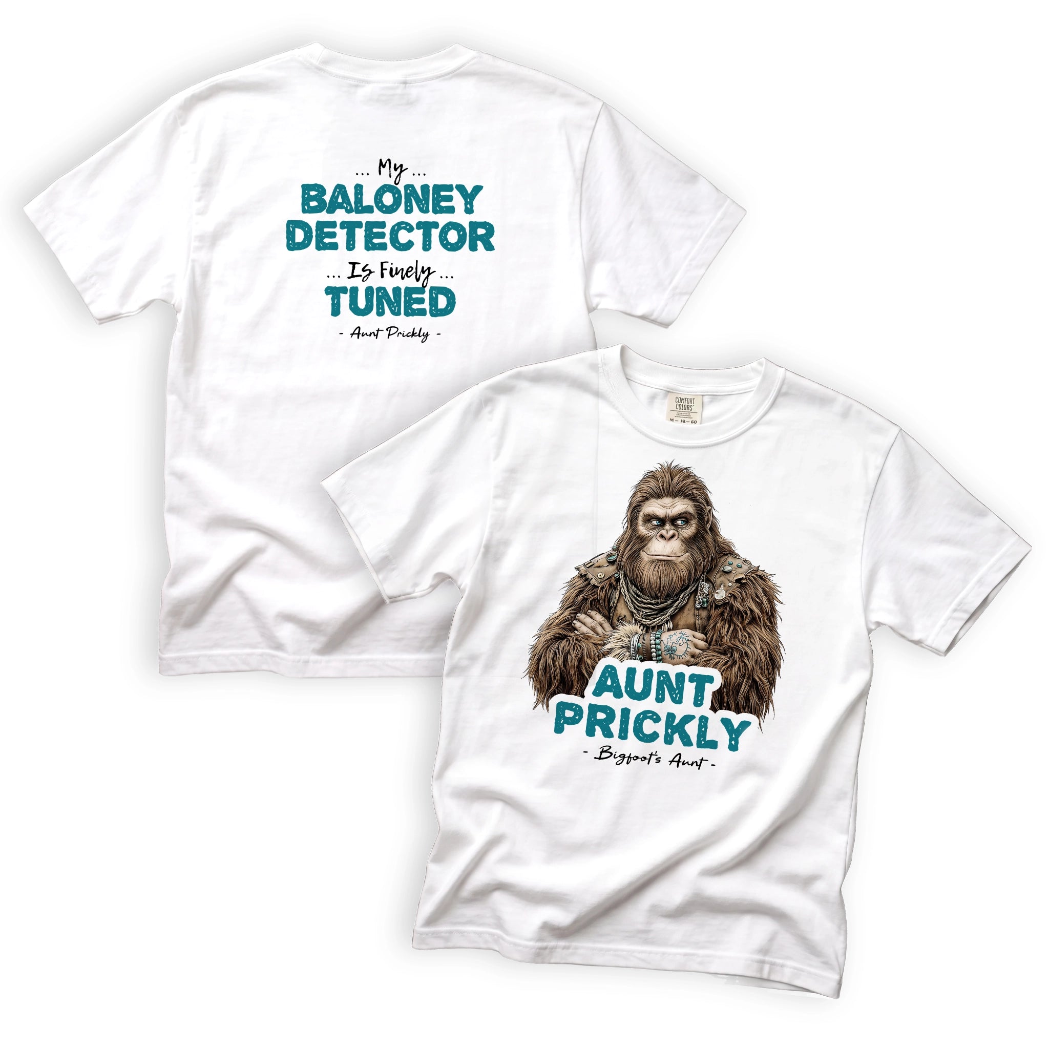 Aunt Prickly My Baloney Detector Is Finely Tuned Bigfoot T-Shirt Front and Back Design