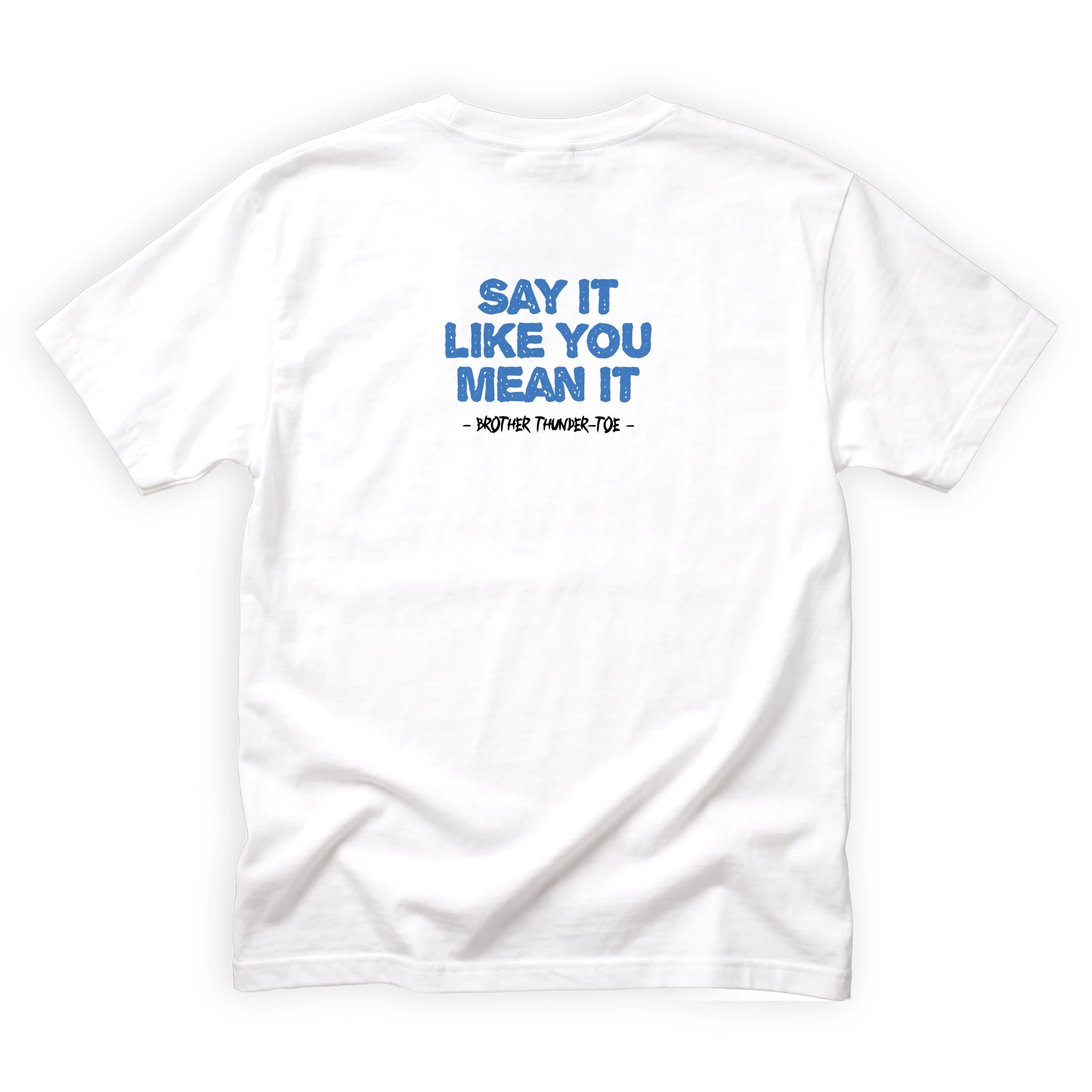 Brother Thunder-Toe Say It Like You Mean It Quote Back Design