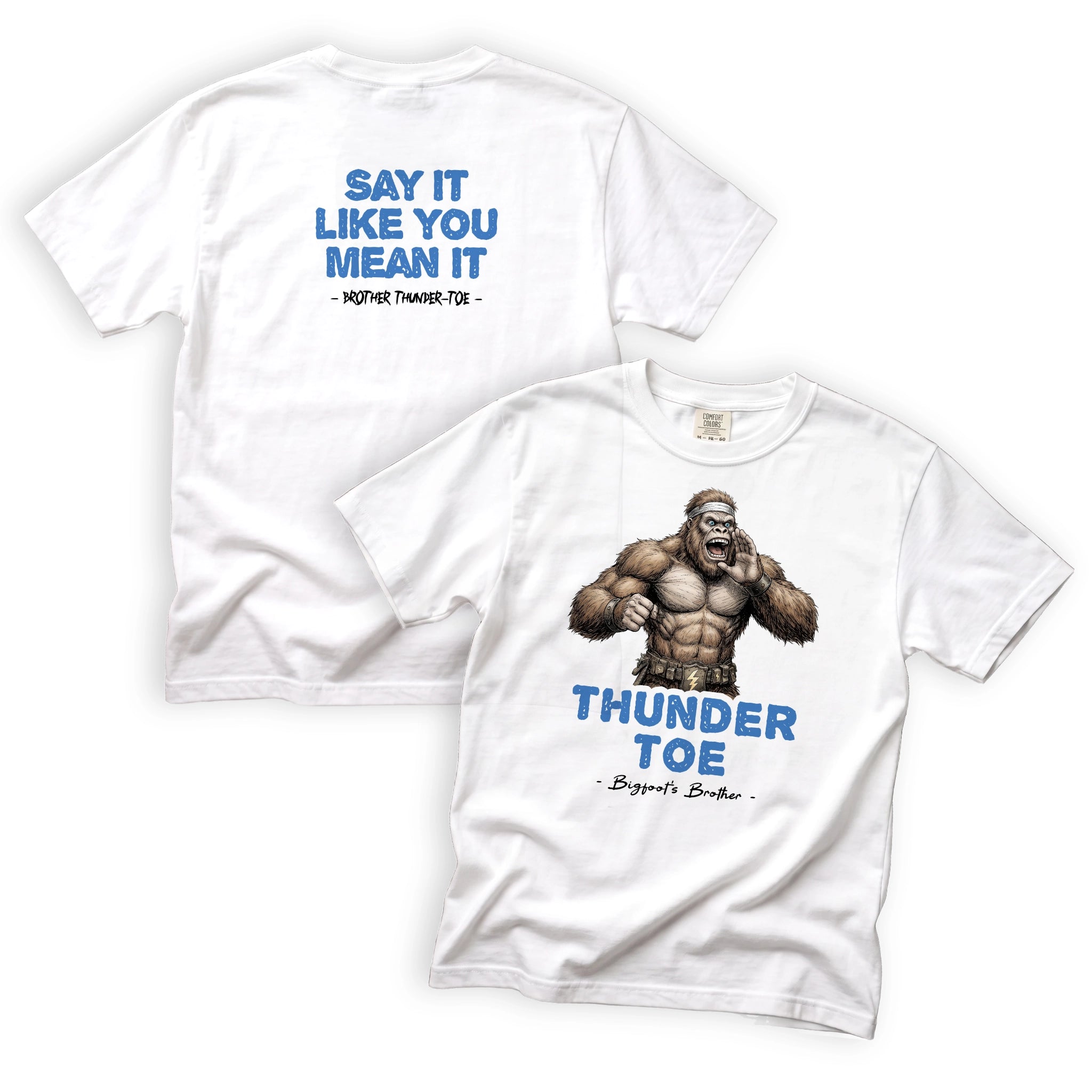 Brother Thunder-Toe Say It Like You Mean It T-Shirt Front and Back Design