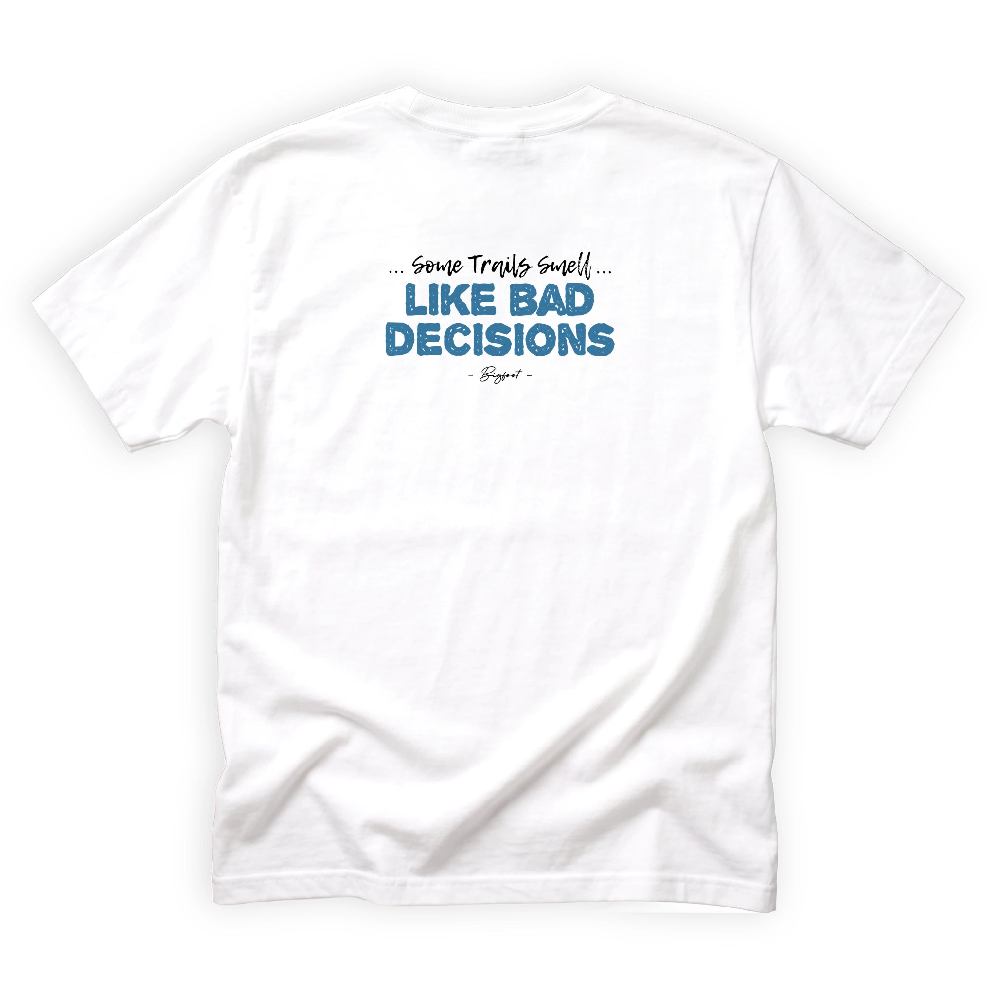 Bigfoot Some Trails Smell Like Bad Decisions Quote Back Design