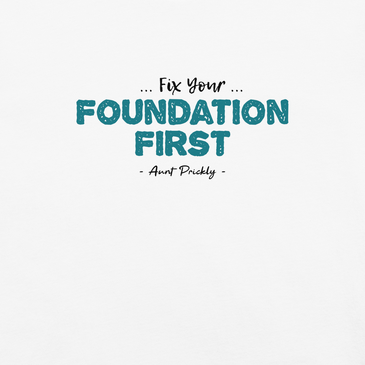 Bigfoot Shirt for Straight Talkers | Fix Your Own Foundation First