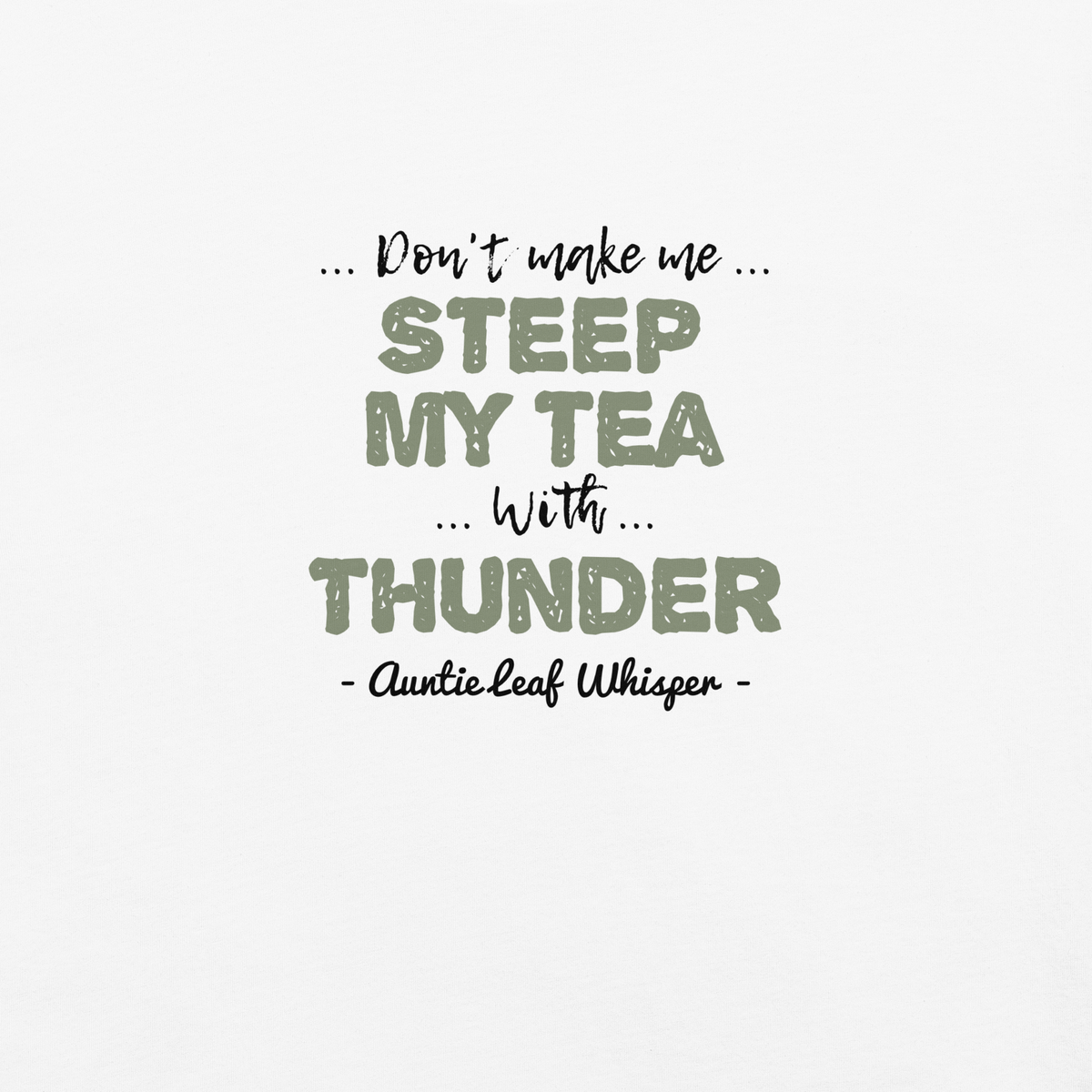 Bigfoot Shirt for Tea Lovers and Calm Souls | Don't Make Me Steep My Tea With Thunder