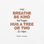 Bigfoot Shirt for Tree Huggers | Just Breathe Be Kind Hug a Tree or Two