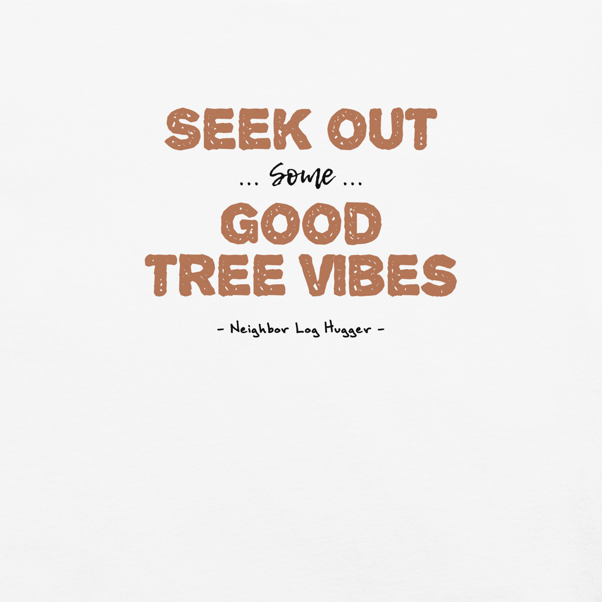 Bigfoot Shirt for Tree Huggers | Seek Out Some Good Tree Vibes