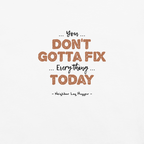 Bigfoot Shirt for Tree Huggers | You Don't Gotta Fix Everything Today