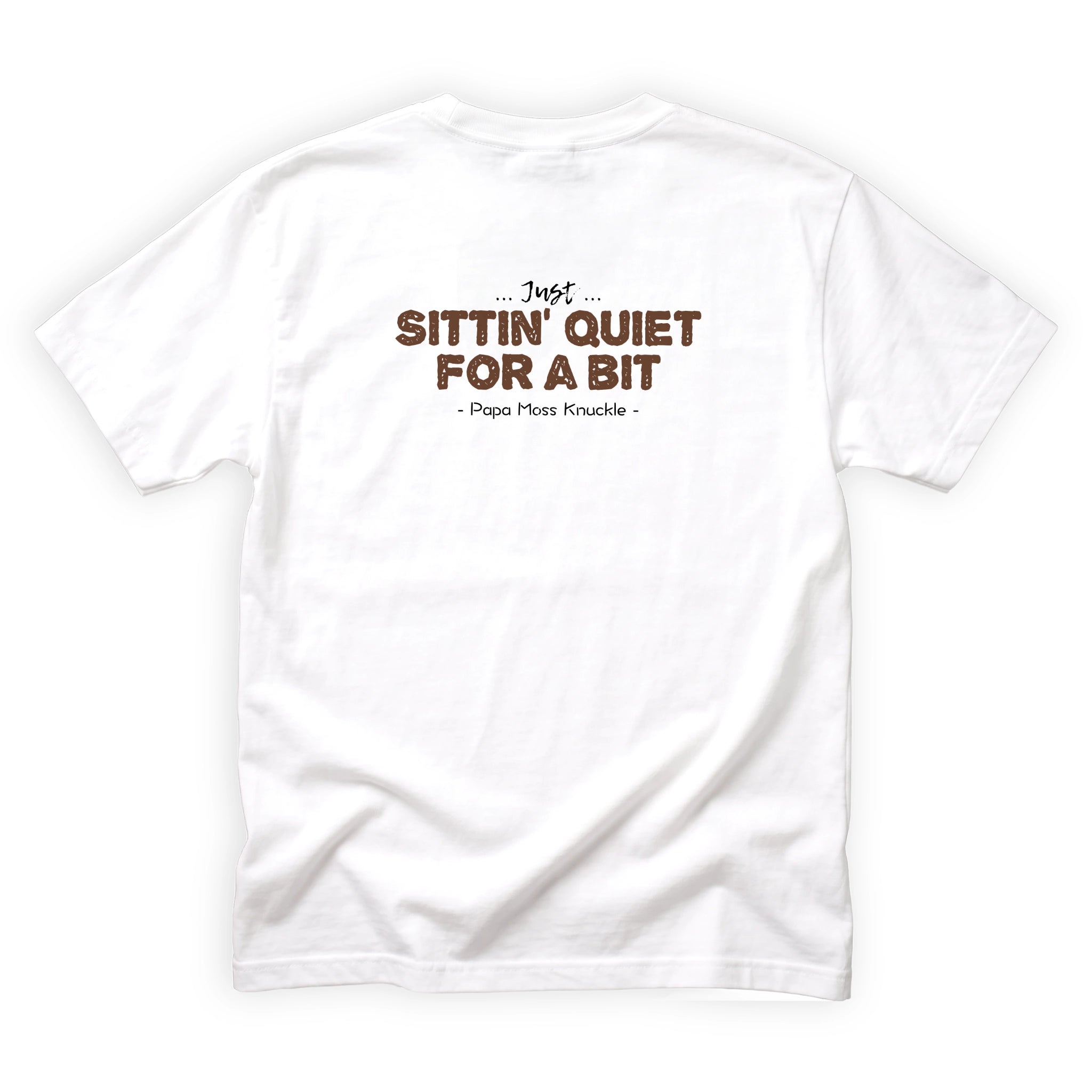Papa Moss Knuckle Just Sittin Quiet for a Bit Quote Back Design